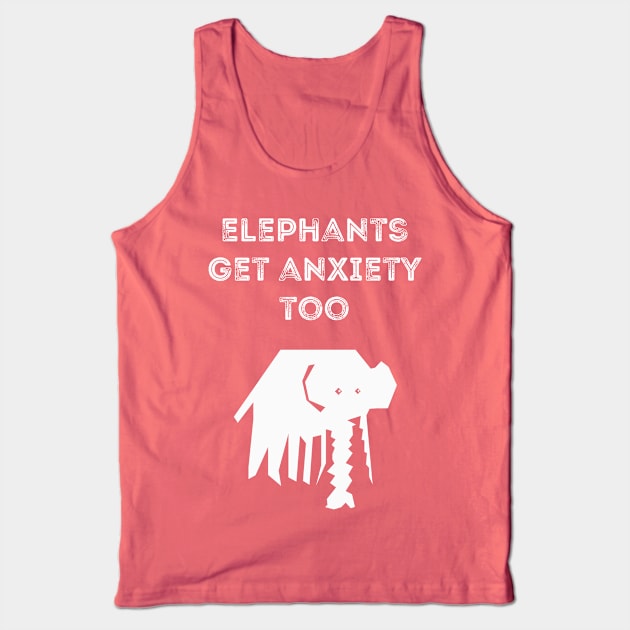 Elephants Get Anxiety Too Tank Top by swagmaven